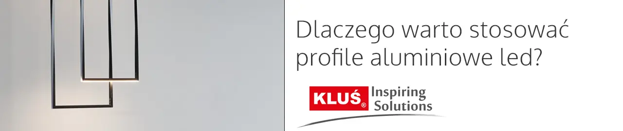 Dlaczego warto stosować profile aluminiowe LED Kluś - Blog ELED