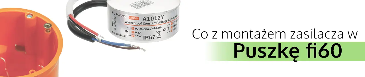 Co z montażem zasilacza LED w standardową puszkę fi60? Co z montażem zasilacza LED w standardową puszkę fi60?