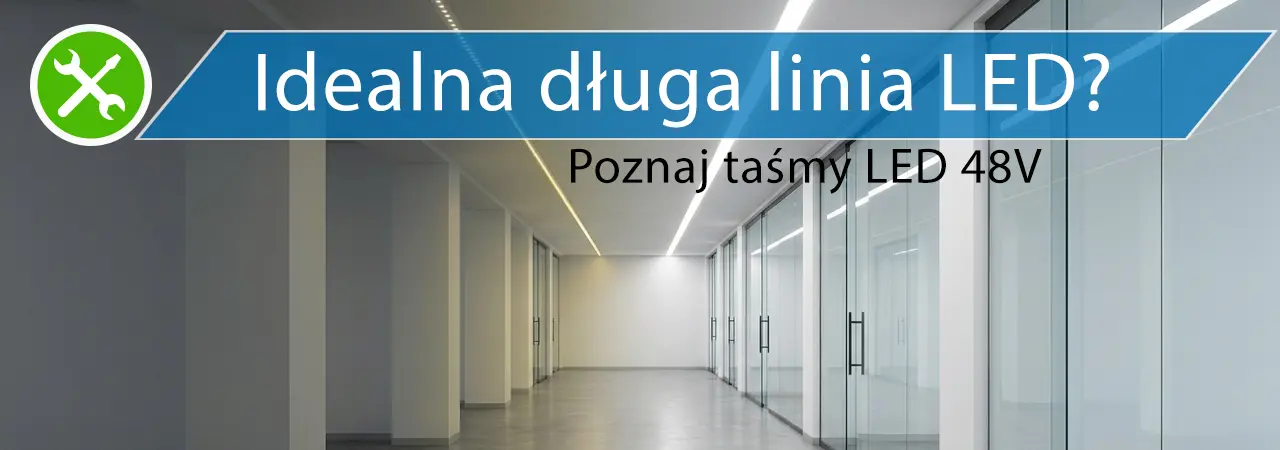 Jak stworzyć idealnie równą linię światła na długich odcinkach LED? Poznaj taśmy 48V