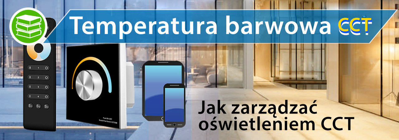 Czym i jak zarządzać temperaturą barwową oświetlenia LED - Sterowanie oświetleniem CCT